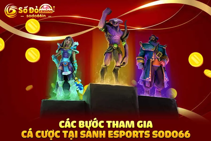 các-bước-tham-gia-cá-cược-tại-sảnh esports sodo66
