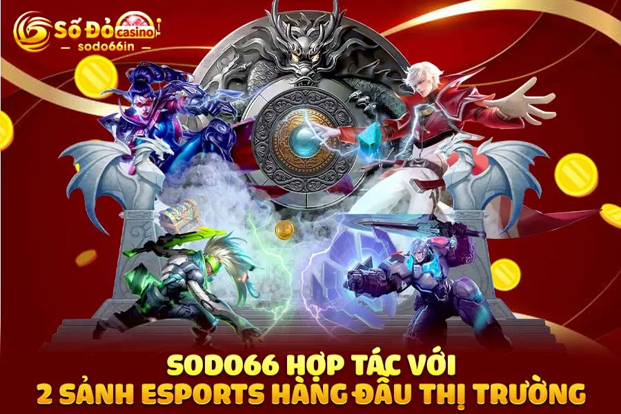 sodo66-hợp-tác-với-2 sảnh esports hàng-đầu-thị-trường