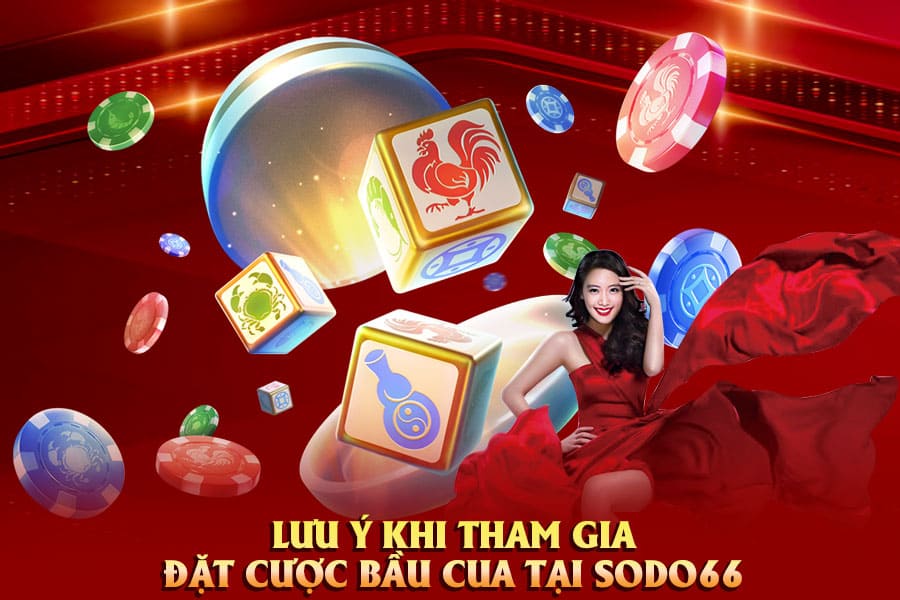 lưu ý đặt cược khi tham gia bầu cua tại sodo66